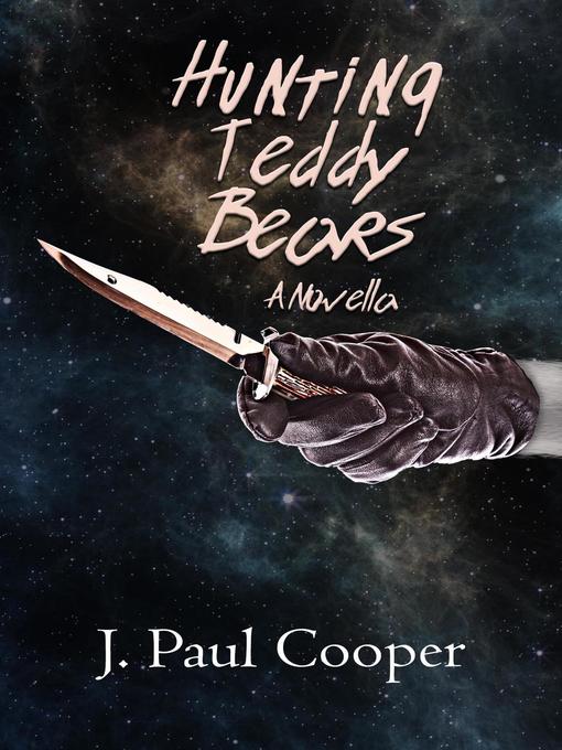 Title details for Hunting Teddy Bears by J. Paul Cooper - Available